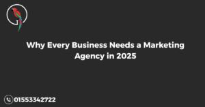 Why Every Business Needs a Marketing Agency in 2025
