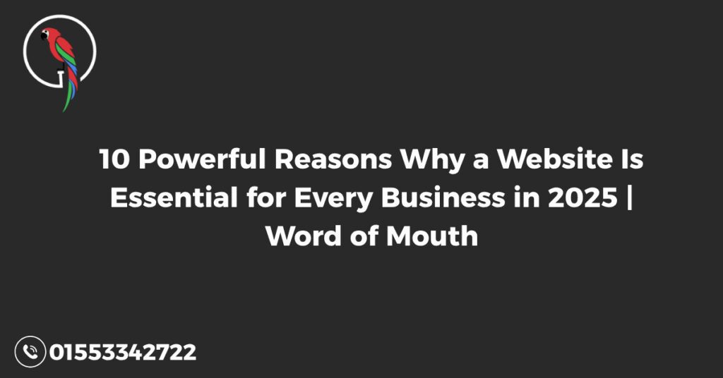 10 Powerful Reasons Why a Website Is Essential for Every Business in 2025 | Word of Mouth
