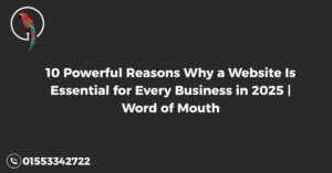 10 Powerful Reasons Why a Website Is Essential for Every Business in 2025 | Word of Mouth