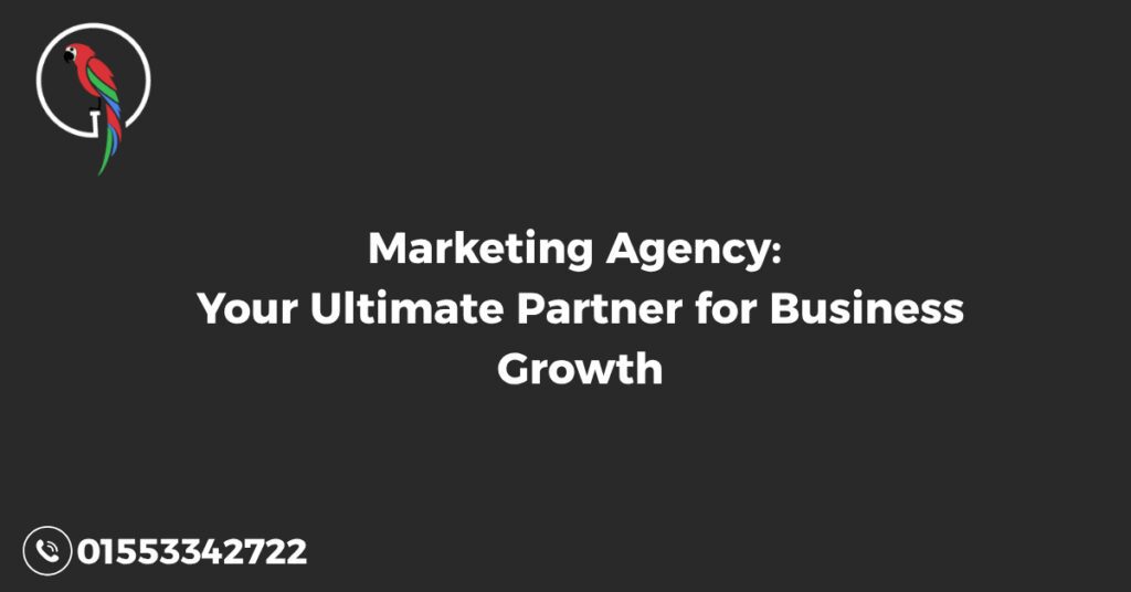 Marketing Agency: Your Ultimate Partner for Business Growth