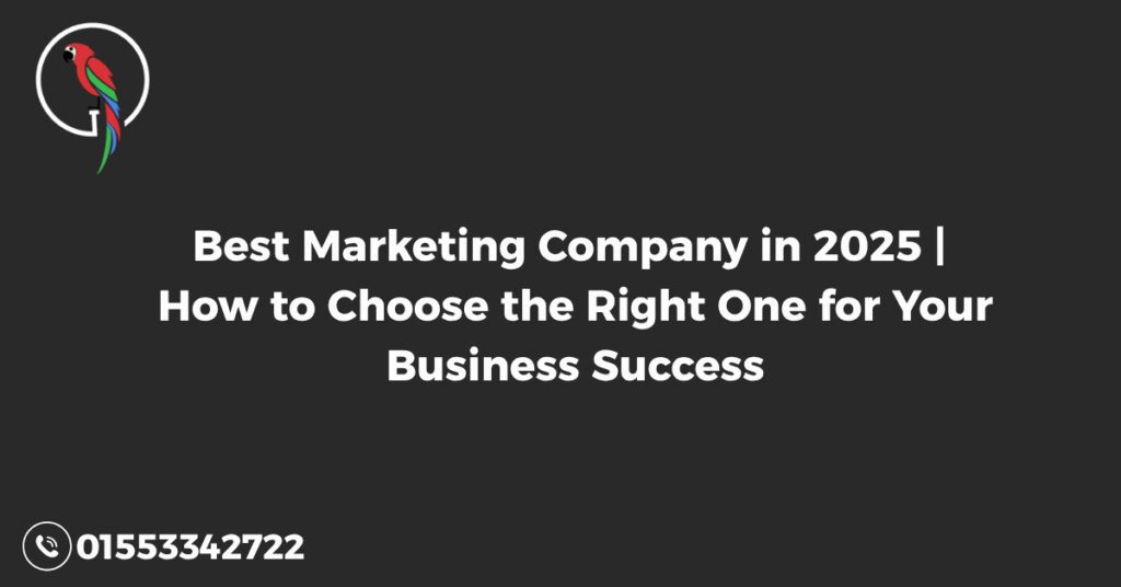 Best Marketing Company in 2025 | How to Choose the Right One for Your Business Success