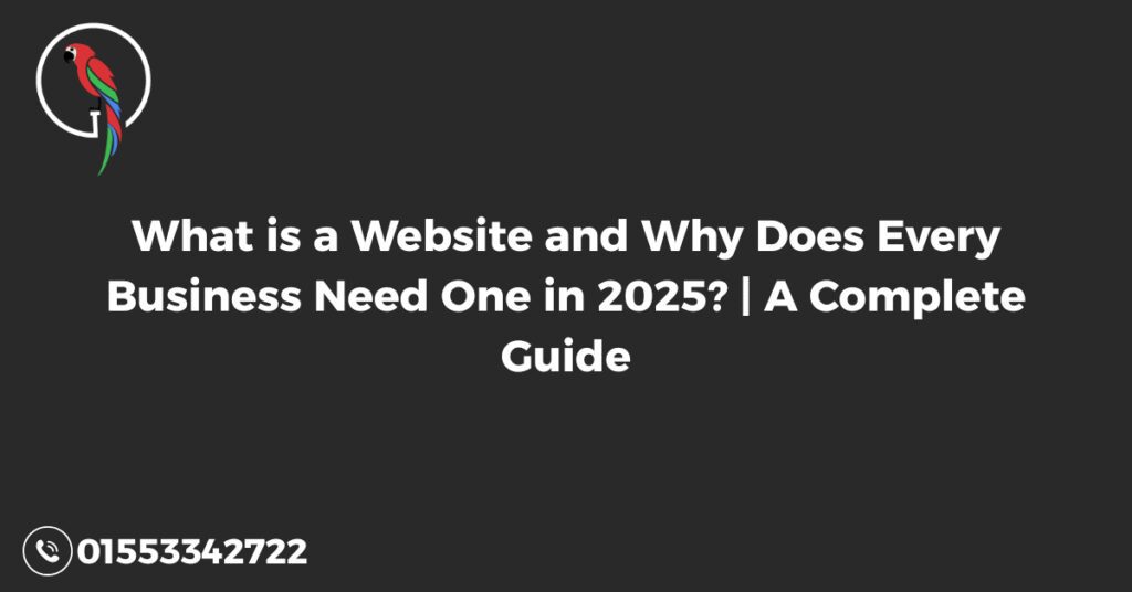 What is a Website and Why Does Every Business Need One in 2025? | A Complete Guide